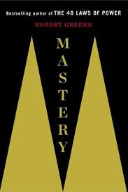 Mastery, by Robert Greene